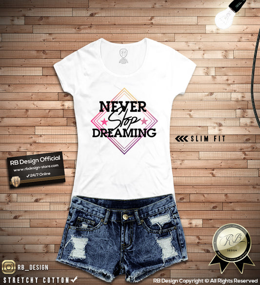 NEVER Stop Dreaming Womens T-shirt Ladies Tank Top WD030